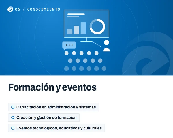 Formación y eventos: Capacitación en administración y sistemas, Creación y gestión de formación, Eventos tecnológicos, educativos y culturales